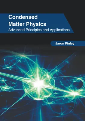 Physique de la matière condensée : Principes avancés et applications - Condensed Matter Physics: Advanced Principles and Applications