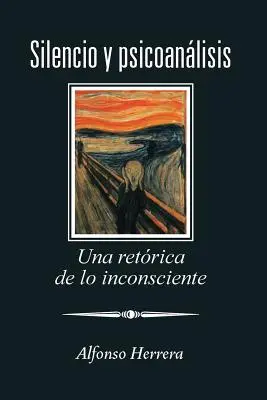 Silencio Y Psicoanlisis : Une réflexion sur l'inconscience - Silencio Y Psicoanlisis: Una Retrica De Lo Inconsciente