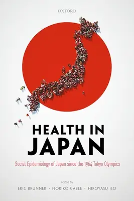 La santé au Japon : Épidémiologie sociale du Japon depuis les Jeux olympiques de Tokyo en 1964 - Health in Japan: Social Epidemiology of Japan Since the 1964 Tokyo Olympics