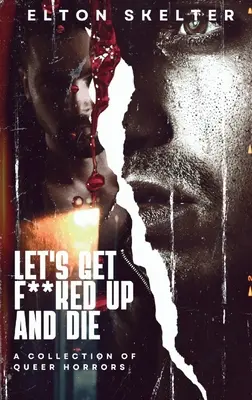 Mettons les pieds dans le plat et mourrons - Let's Get F**ked Up and Die