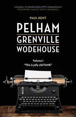 Pelham Grenville Wodehouse - Volume 1 : This Is Jolly Old Fame (en anglais) - Pelham Grenville Wodehouse - Volume 1: This Is Jolly Old Fame