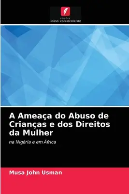 Ameaa do Abuso de Crianas e dos Direitos da Mulher (en anglais) - A Ameaa do Abuso de Crianas e dos Direitos da Mulher