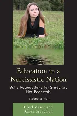 L'éducation dans une nation narcissique : Construire des fondations pour les étudiants, pas des piédestaux - Education in a Narcissistic Nation: Build Foundations for Students, Not Pedestals