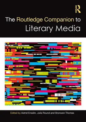 The Routledge Companion to Literary Media (en anglais) - The Routledge Companion to Literary Media