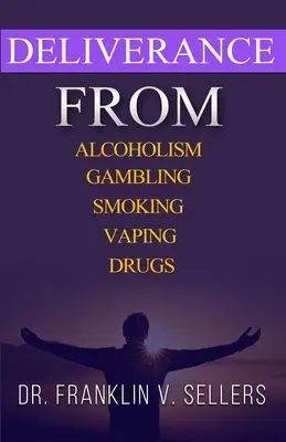 Délivrance de l'alcoolisme Jeux d'argent Fumer Vapoter Drogues - Deliverance From Alcoholism Gambling Smoking Vaping Drugs