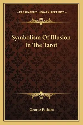 Symbolisme de l'illusion dans le Tarot - Symbolism Of Illusion In The Tarot