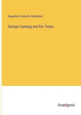 George Canning et son époque - George Canning and his Times