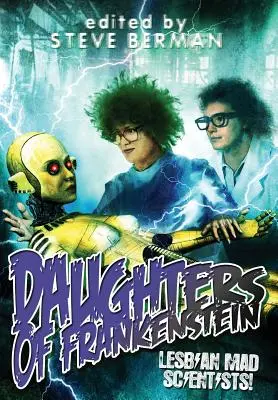 Les filles de Frankenstein : Des savantes folles lesbiennes ! - Daughters of Frankenstein: Lesbian Mad Scientists!