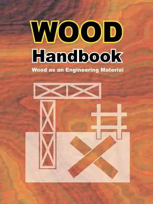 Manuel du bois : Le bois en tant que matériau d'ingénierie - Wood Handbook: Wood as an Engineering Material