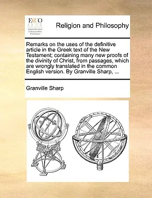 Remarques sur l'utilisation de l'article définitif dans le texte grec du Nouveau Testament ; contenant de nombreuses nouvelles preuves de la divinité du Christ, de Passa - Remarks on the Uses of the Definitive Article in the Greek Text of the New Testament; Containing Many New Proofs of the Divinity of Christ, from Passa