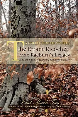 Le Ricochet Errant : L'héritage de Max Raeburn : Et autres histoires de suspense, d'humour et de fantaisie - The Errant Ricochet: Max Raeburn's Legacy: And Other Tales of Suspense, Humor, and Fantasy