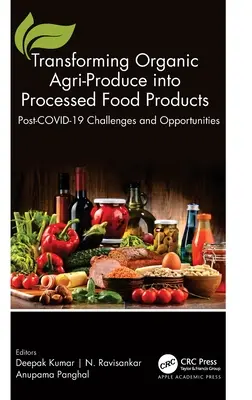 Transformer les produits agricoles biologiques en produits alimentaires transformés : Défis et opportunités de l'après-COVID-19 - Transforming Organic Agri-Produce into Processed Food Products: Post-COVID-19 Challenges and Opportunities