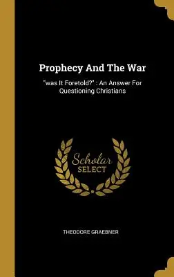 La prophétie et la guerre : était-elle prévue ? Une réponse pour les chrétiens qui s'interrogent » - Prophecy And The War: was It Foretold?
