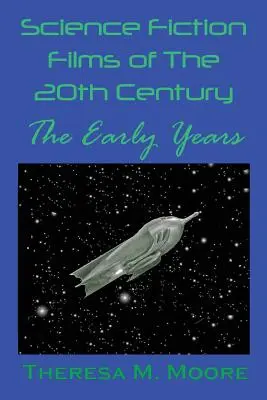 Films de science-fiction du 20e siècle : Les premières années - Science Fiction Films of The 20th Century: The Early Years