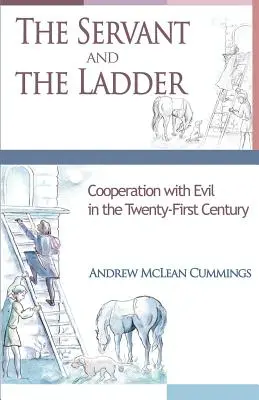 Le serviteur et l'échelle : La coopération avec le mal au XXIe siècle - The Servant and the Ladder: Cooperation with Evil in the Twenty-First Century