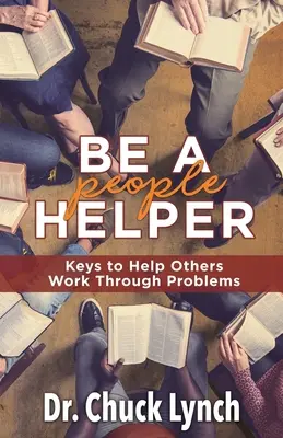 Être un auxiliaire de vie : Les clés pour aider les autres à résoudre leurs problèmes - Be a People Helper: Keys to Help Others Work through Problems
