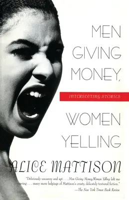 Les hommes donnent de l'argent, les femmes crient : Histoires croisées - Men Giving Money, Women Yelling: Intersecting Stories