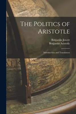 La Politique d'Aristote : Introduction et traduction - The Politics of Aristotle: Introduction and Translation