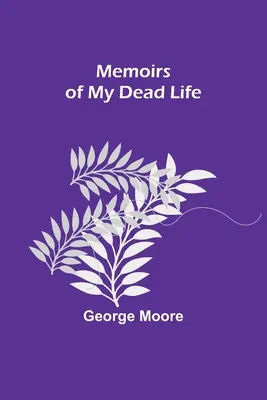 Mémoires de ma vie morte - Memoirs of My Dead Life