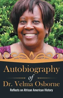 Autobiographie du Dr Velma Osborne : Réflexion sur l'histoire afro-américaine - Autobiography of Dr. Velma Osborne: Reflects on African American History