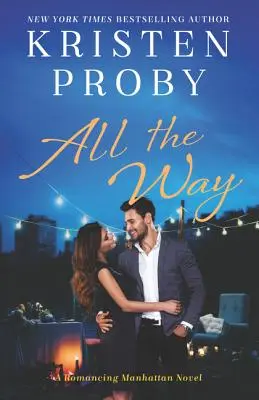 All the Way : Un roman de Romancing Manhattan - All the Way: A Romancing Manhattan Novel
