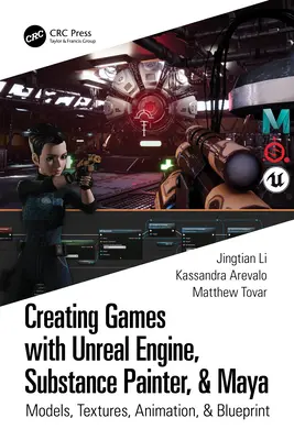 Créer des jeux avec Unreal Engine, Substance Painter et Maya : Modèles, Textures, Animation, & Blueprint - Creating Games with Unreal Engine, Substance Painter, & Maya: Models, Textures, Animation, & Blueprint