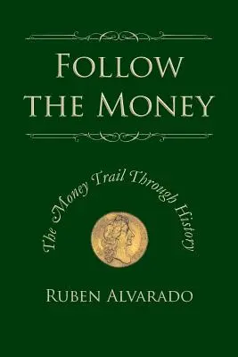 Suivez l'argent : La piste de l'argent à travers l'histoire - Follow the Money: The Money Trail Through History