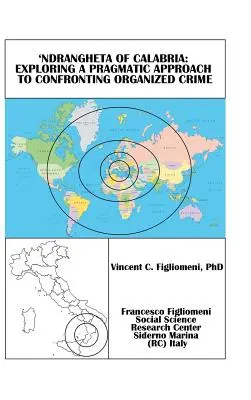 La 'Ndrangheta de Calabre : une approche pragmatique de la lutte contre le crime organisé - 'Ndrangheta of Calabria: Exploring a Pragmatic Approach to Confronting Organized Crime