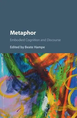 Métaphore : cognition incarnée et discours - Metaphor: Embodied Cognition and Discourse