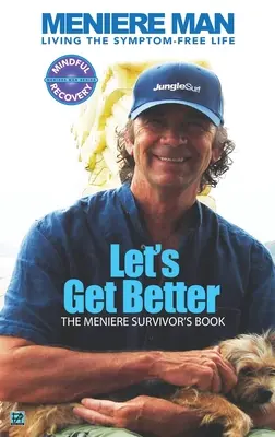 L'homme de la Ménière. Améliorons nos conditions de vie : Le livre du survivant de la ménière - Meniere Man. Let's Get Better.: The Meniere Survivor's Book