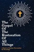 L'Évangile de la restauration de toutes choses : Une étude de l'universalisme chrétien - The Gospel of the Restoration of all Things: A study in Christian Universalism