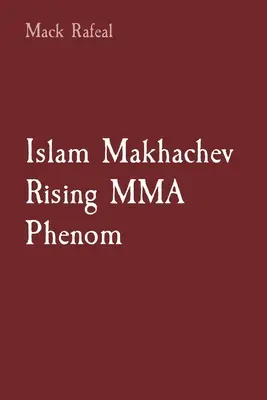 Islam Makhachev Phénomène MMA en pleine ascension - Islam Makhachev Rising MMA Phenom