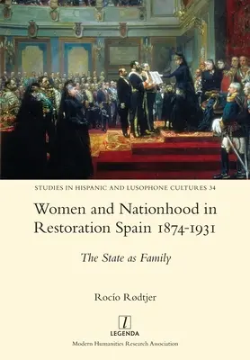 Femmes et nation dans l'Espagne de la Restauration 1874-1931 : L'État comme famille - Women and Nationhood in Restoration Spain 1874-1931: The State as Family