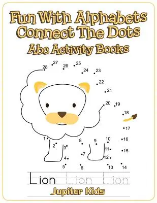 Fun With Alphabets Connect The Dots : Abc Activity Books (en anglais) - Fun With Alphabets Connect The Dots: Abc Activity Books