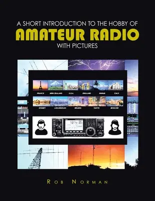 Une courte introduction au hobby de la radio amateur avec des photos - A short Introduction to the hobby of Amateur Radio with Pictures