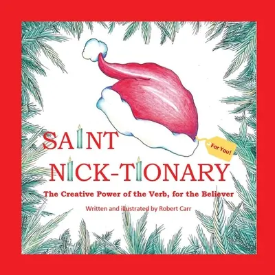 Saint Nick-tionnaire : Explorer le pouvoir créatif du verbe pour le croyant et l'accomplisseur - Saint Nick-tionary: Exploring the Creative Power of the Verb for the Believer and the Achiever