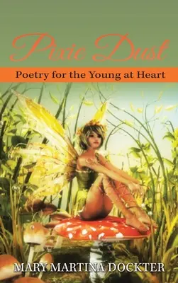 Pixie Dust : Poésie pour les jeunes de cœur - Pixie Dust: Poetry for the Young at Heart