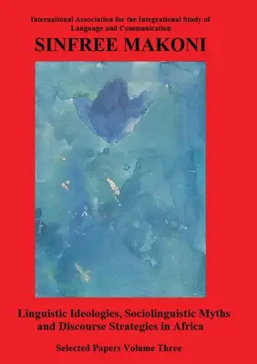 Idéologies linguistiques, mythes sociolinguistiques et stratégies discursives en Afrique - Linguistic Ideologies, Sociolinguistic Myths and Discourse Strategies in Africa
