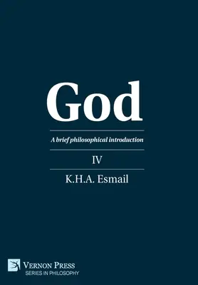 Dieu : Une brève introduction philosophique IV - God: A brief philosophical introduction IV