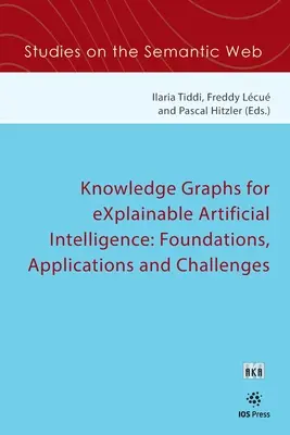 Graphes de connaissances pour une intelligence artificielle eXplicable : Fondements, applications et défis - Knowledge Graphs for eXplainable Artificial Intelligence: Foundations, Applications and Challenges