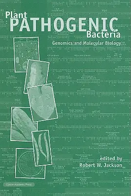 Bactéries pathogènes pour les plantes : Génomique et biologie moléculaire - Plant Pathogenic Bacteria: Genomics and Molecular Biology