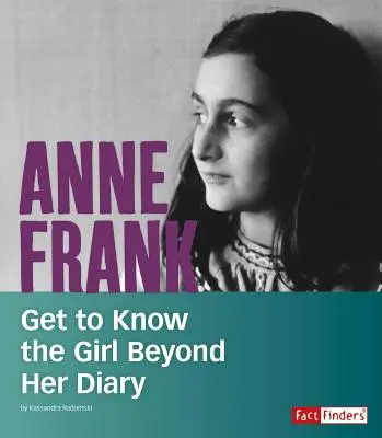 Anne Frank : Apprenez à connaître la fille au-delà de son journal - Anne Frank: Get to Know the Girl Beyond Her Diary