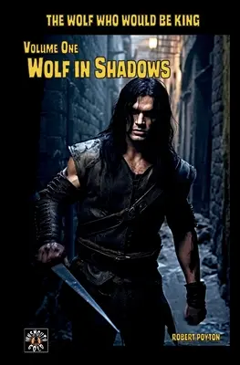 Le loup dans l'ombre : Le loup qui serait roi Vol 1 - Wolf in Shadows: The Wolf Who Would be King Vol 1
