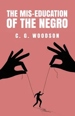 La mauvaise éducation des Noirs : Carter Godwin Woodson - The Mis-Education of the Negro: Carter Godwin Woodson