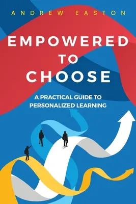 Le pouvoir de choisir : Apprendre aux élèves à personnaliser leur apprentissage - Empowered to Choose: Teaching Students to Personalize Learning