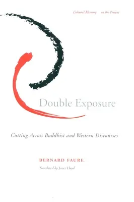 Double exposition : La coupure entre les discours bouddhistes et occidentaux - Double Exposure: Cutting Across Buddhist and Western Discourses