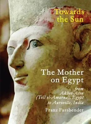 Vers le soleil : La Mère sur l'Égypte - Towards the Sun: The Mother on Egypt