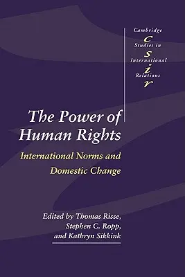 Le pouvoir des droits de l'homme : Normes internationales et changements nationaux - The Power of Human Rights: International Norms and Domestic Change