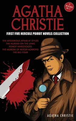 Collection des cinq premiers romans d'Agatha Christie sur Hercule Poirot : La mystérieuse affaire de Styles, Le meurtre sur les quais, Poirot enquête, Le meurtre sur les quais. - Agatha Christie First Five Hercule Poirot Novels Collection: The Mysterious Affair at Styles, The Murder on the Links, Poirot Investigates, The Murder