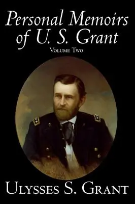 Mémoires personnels de U. S. Grant, Volume 2, Histoire, Biographie - Personal Memoirs of U. S. Grant, Volume Two, History, Biography